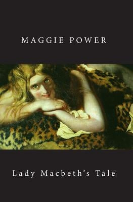 Lady Macbeth's Tale by Power, Maggie
