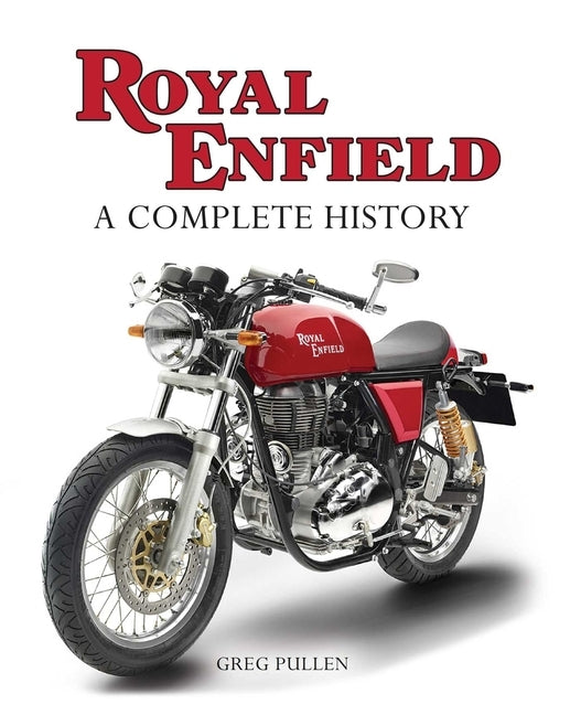 Royal Enfield: A Complete History by Pullen, Greg