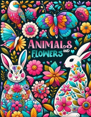 Animals and Flowers: Revel in the Spectacle of Color and Beauty as You Color in Designs Featuring Animals and Flowers, Each Page Offering a by Ramos Art, Cindy