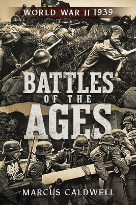 Battles of the Ages: World War II 1939 by Caldwell, Marcus