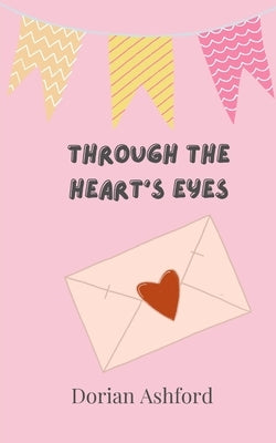 Through the Heart's Eyes by Ashford, Dorian