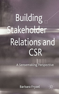 Building Stakeholder Relations and Corporate Social Responsibility by Fryzel, B.