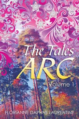 The Tales ARC: Volume 1 by Laurentine, 'Florianne Daphne