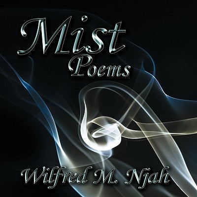 Mist: Poems by Njah, Wilfred M.