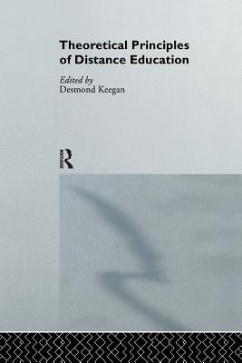 Theoretical Principles of Distance Education by Keegan, Desmond