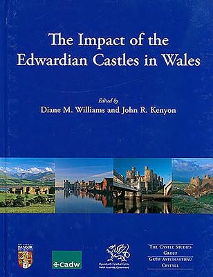 The Impact of the Edwardian Castles in Wales by Williams, Diane