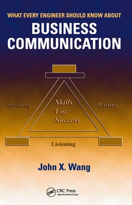 What Every Engineer Should Know about Business Communication by Wang, John X.