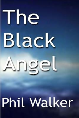 The Black Angel by Walker, Phil