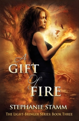 A Gift of Fire by Stamm, Stephanie