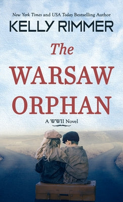 The Warsaw Orphan: A WWII Novel by Rimmer, Kelly