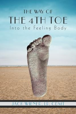 The Way of the 4th Toe: The Way of the 4th Toe by Wiener Lp, Cdmt Jack