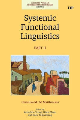 Systemic Functional Linguistics, Part 2 by Matthiessen, Christian