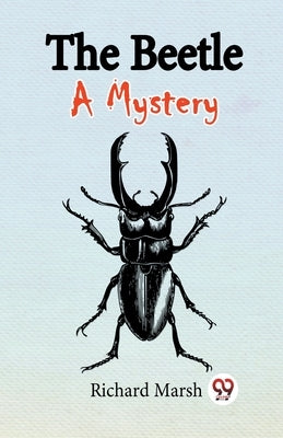 The Beetle A Mystery by Marsh, Richard