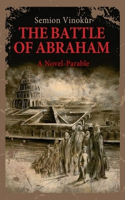 The Battle of Abraham: A Novel-parable by Vinokur, Semion
