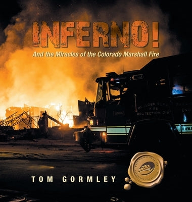 Inferno!: And the Miracles of the Colorado Marshall Fire by Gormley, Tom