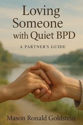 Loving Someone with Quiet BPD: A Partner's Guide by Goldstein, Mason Ronald