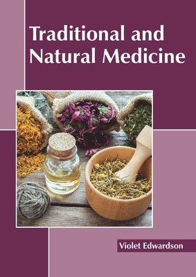 Traditional and Natural Medicine by Edwardson, Violet
