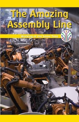 The Amazing Assembly Line: Working at the Same Time by Morlock, Theresa