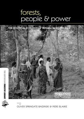 Forests People and Power: The Political Ecology of Reform in South Asia by Springate-Baginski, Oliver