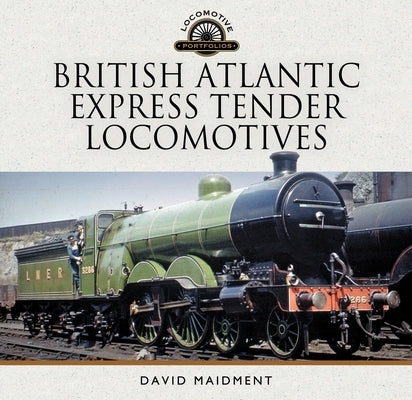 British Atlantic Express Tender Locomotives by Maidment, David