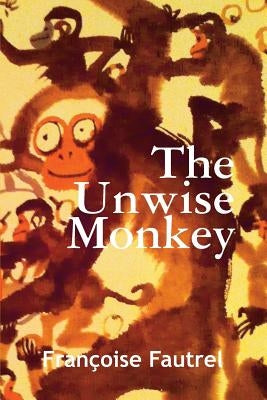 The Unwise Monkey by Fautrel, Françoise