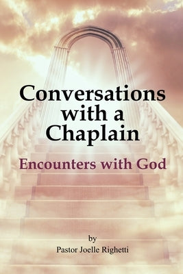 Conversations with a Chaplain: Encounters with God by Righetti, Joelle