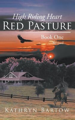 Red Pasture: High Riding Heart Book One - Revised by Bartow, Kathryn
