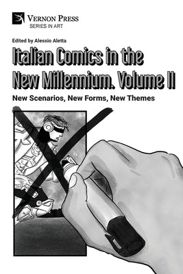 Italian Comics in the New Millennium. Vol. 2. New Scenarios, New Forms, New Themes by Aletta, Alessio