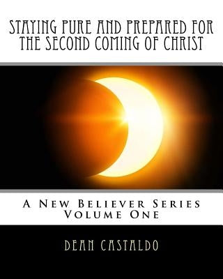 Staying Pure and Prepared for The Second Coming of Christ by Free, Joshua