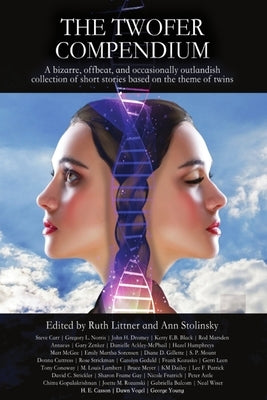 The Twofer Compendium: A bizarre, offbeat, and occasionally outlandish collection of short stories based on the theme of twins by Littner, Ruth