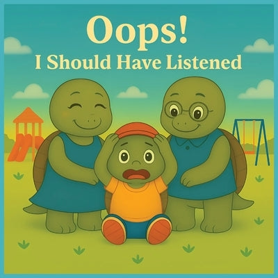 Oops! I Should Have Listened: picture story books story books for kids ages 3-5 A Fun Story About Listening, Learning and Growing by J, Viva