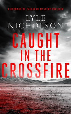 Caught in the Crossfire: A Female Detective Mystery by Nicholson, Lyle