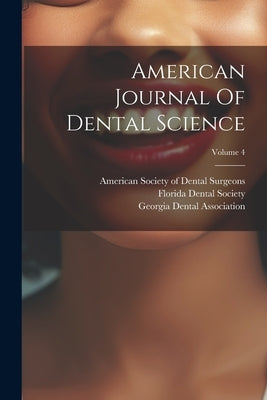 American Journal Of Dental Science; Volume 4 by American Society of Dental Surgeons