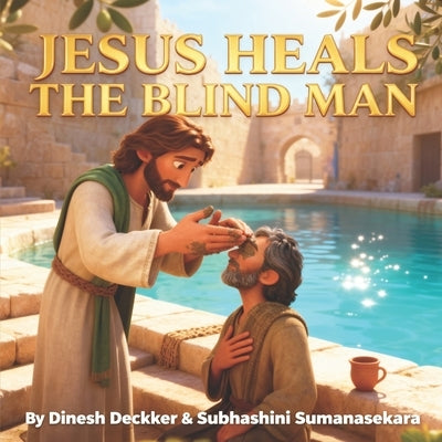 Jesus Heals the Blind Man: Jesus Story for Children 5-10 by Sumanasekara, Subhashini