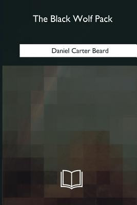 The Black Wolf Pack by Beard, Daniel Carter
