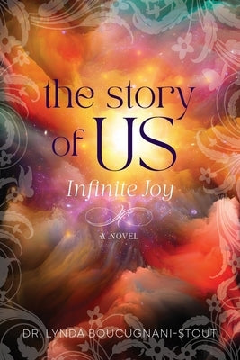 The Story of US: Infinite Joy by Boucugnani-Stout, Lynda