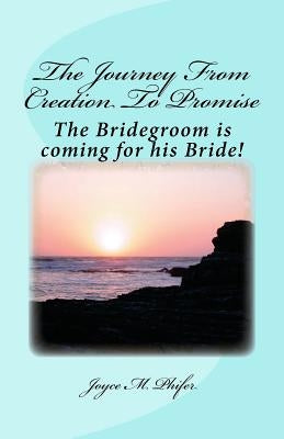 The Journey from Creation To Promise by Phifer, Joyce M.