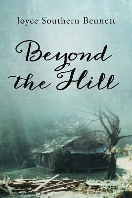 Beyond the Hill by Bennett, Joyce Southern