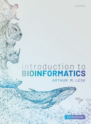 Introduction to Bioinformatics by Lesk, Arthur