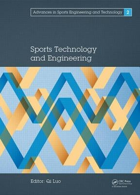 Sports Technology and Engineering: Proceedings of the 2014 Asia-Pacific Congress on Sports Technology and Engineering (Ste 2014), December 8-9, 2014, by Luo, Qi
