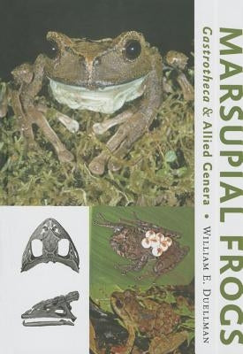 Marsupial Frogs: Gastrotheca and Allied Genera by Duellman, William E.