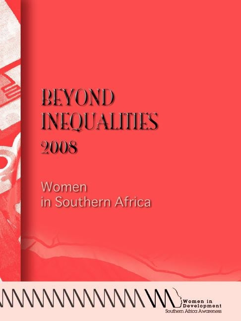 Beyond Inequalities 2008. Women in Southern Africa by Lopi, Barbara