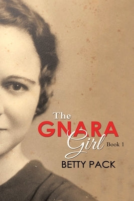 The GNARA Girl: Book 1 by Pack, Betty