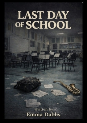 The Last Day of School by Dabbs, Emma