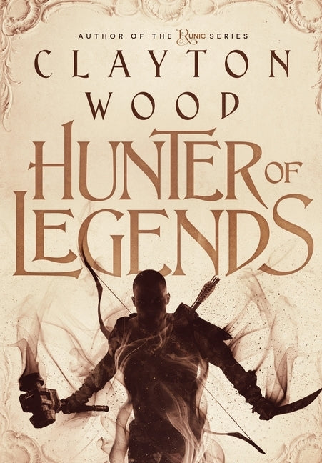 Hunter of Legends by Wood, Clayton