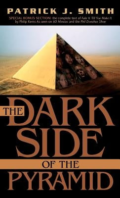 The Dark Side of the Pyramid by Smith, Patrick J.