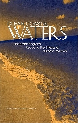 Clean Coastal Waters: Understanding and Reducing the Effects of Nutrient Pollution by National Research Council
