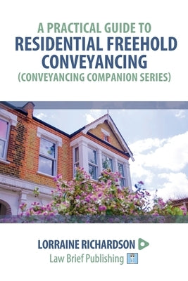 A Practical Guide to Residential Freehold Conveyancing by Richardson, Lorraine