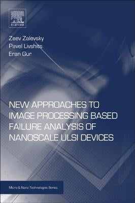 New Approaches to Image Processing Based Failure Analysis of Nano-Scale ULSI Devices by Zalevsky, Zeev