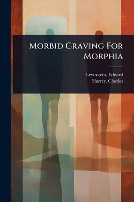 Morbid Craving For Morphia by 1831-1882, Levinstein Eduard
